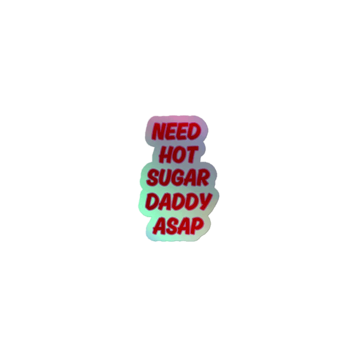 Need Hot Sugar Daddy ASAP Holographic Sticker Sheet product image (1)