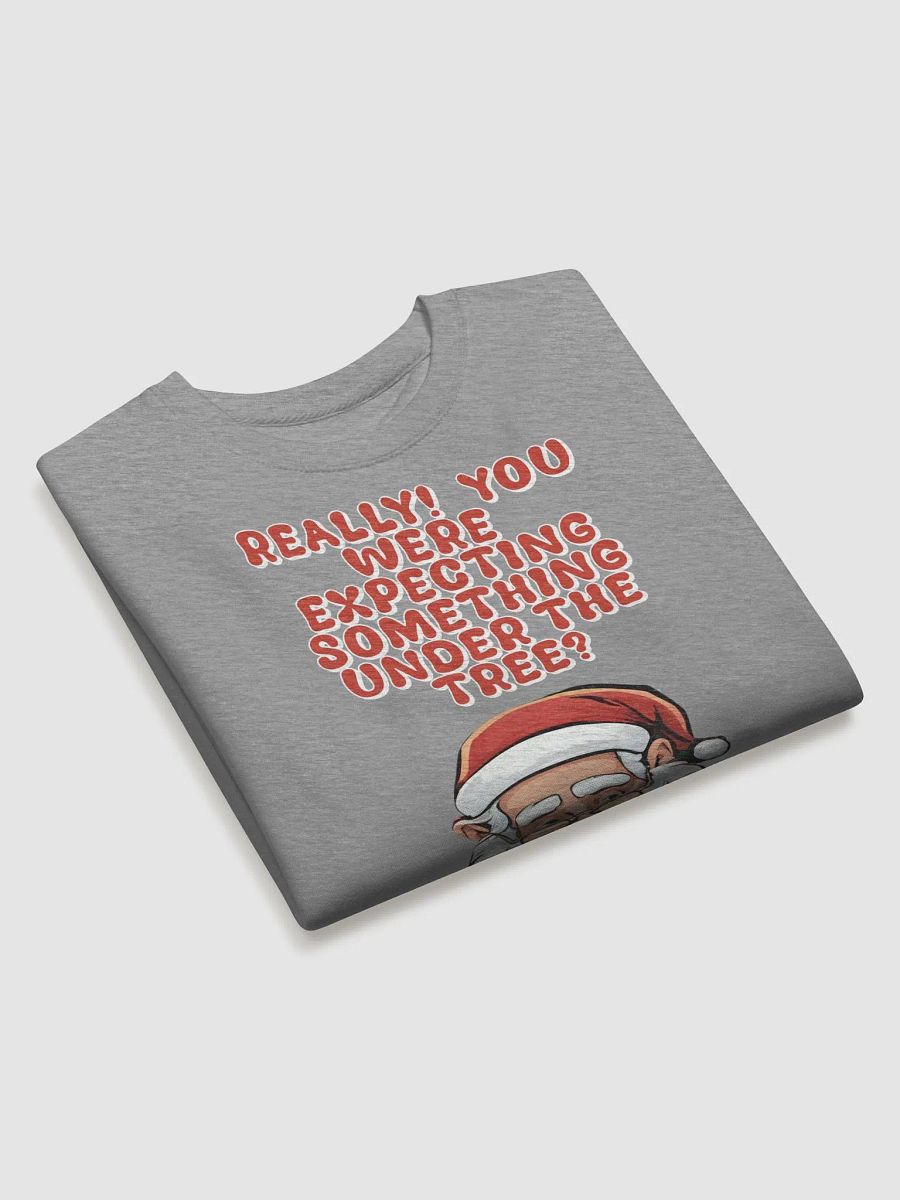 Really! You Were Expecting Something Under The Tree? Sweatshirt product image (21)