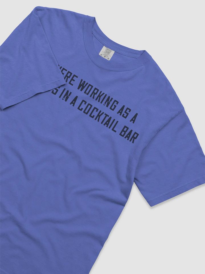 You Were Working As a Waitress in a Cocktail Bar Shirt product image (6)