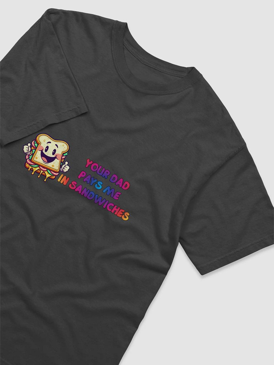 Jay - Your DAD pays me in sandwiches Tee product image (3)