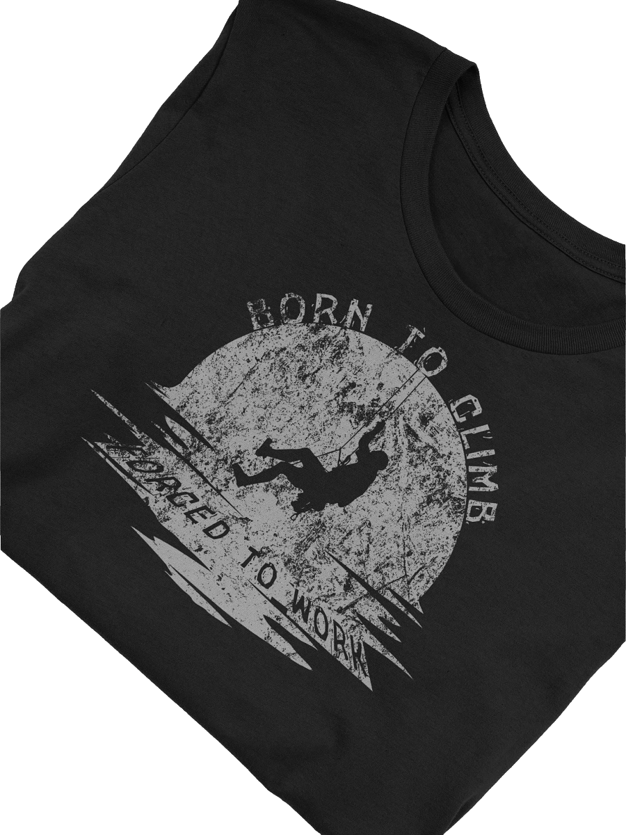Born To Climb Forced To Work Rope Access T-Shirt - Funny IRATA SPRAT Gift product image (45)