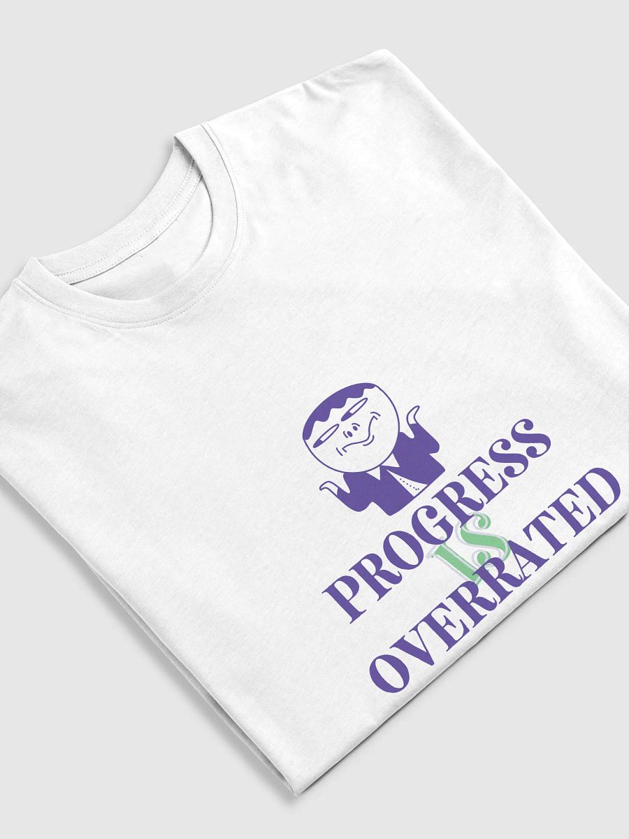 Progress is overrated- Tshirt product image (5)