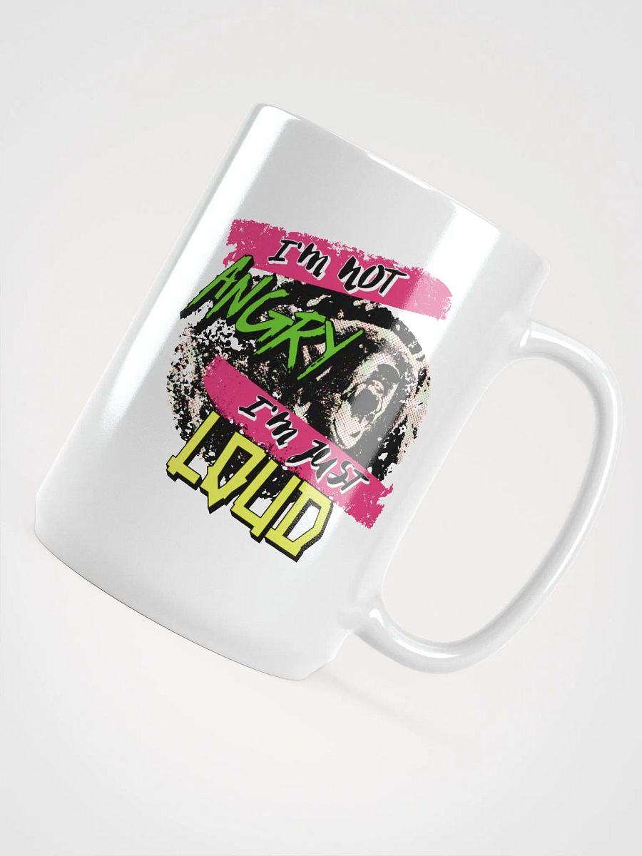 I'm Not Angry - I'm Just Loud! Coffee Mug product image (4)