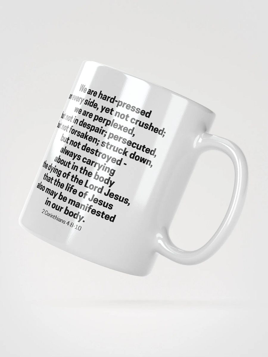 We Are Hard-Pressed On Every Side, Yet Not Crushed 2 Corinthians 4:8-10 White Glossy Mug 11/15/20oz product image (2)