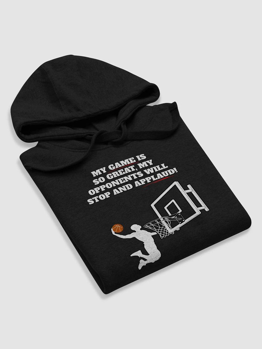 My Game Is So Great, My Opponents Will Stop And Applaud! Men's Hoodie product image (35)