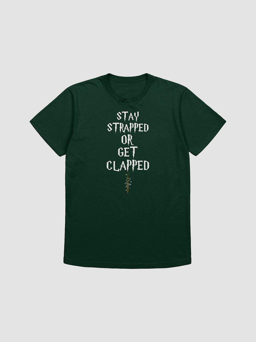 Stay Strapped Or Get Clapped! Tee product image (2)