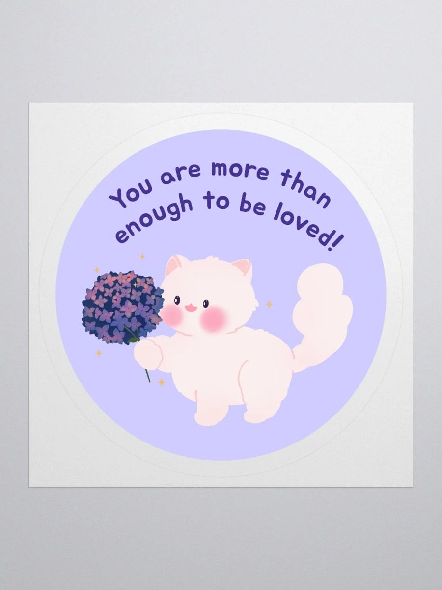 You are more than enough to be loved!Vinyl Sticker product image (2)