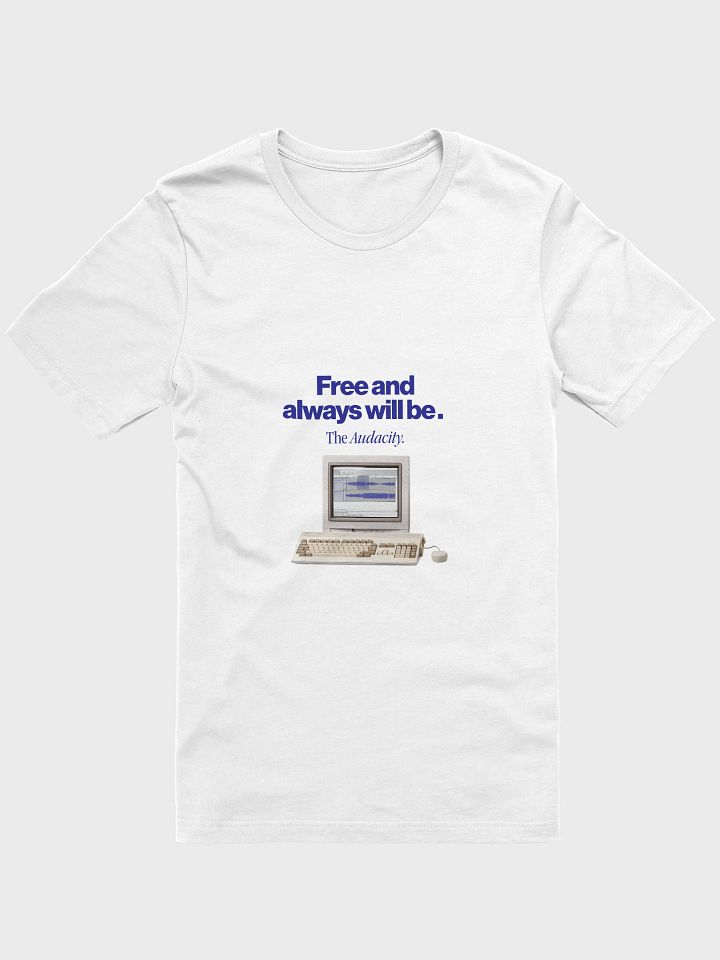 Audacity T-Shirt "Free and always will be" product image (61)
