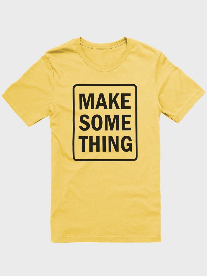 ✨ The Maker Tee: Make Some Thing Creator T-Shirt product image (1)