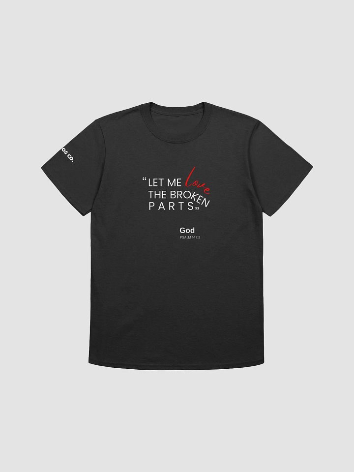 Broken Parts T-Shirt – Let God Love Every Piece product image (1)