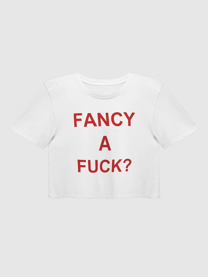 FANCY A FUCK? Crop Top product image (1)