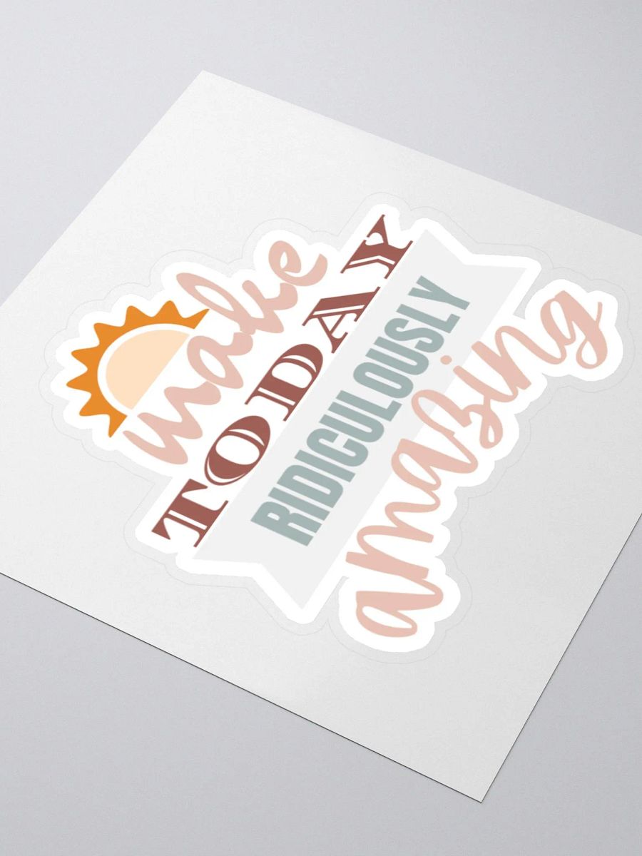 Make Today Ridiculously Amazing Sticker product image (4)