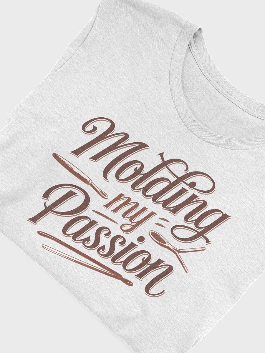 “Molding my Passion” t-shirt product image (5)