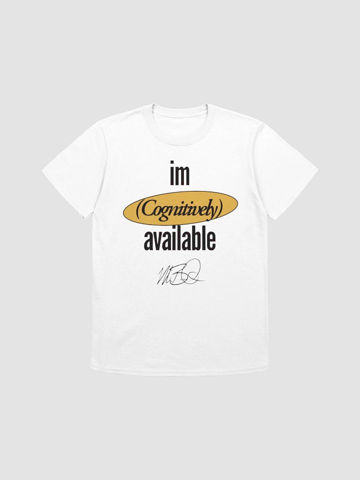 MrBiscuitSpeaks I'm (Cognitively) Available T-Shirt! product image (1)