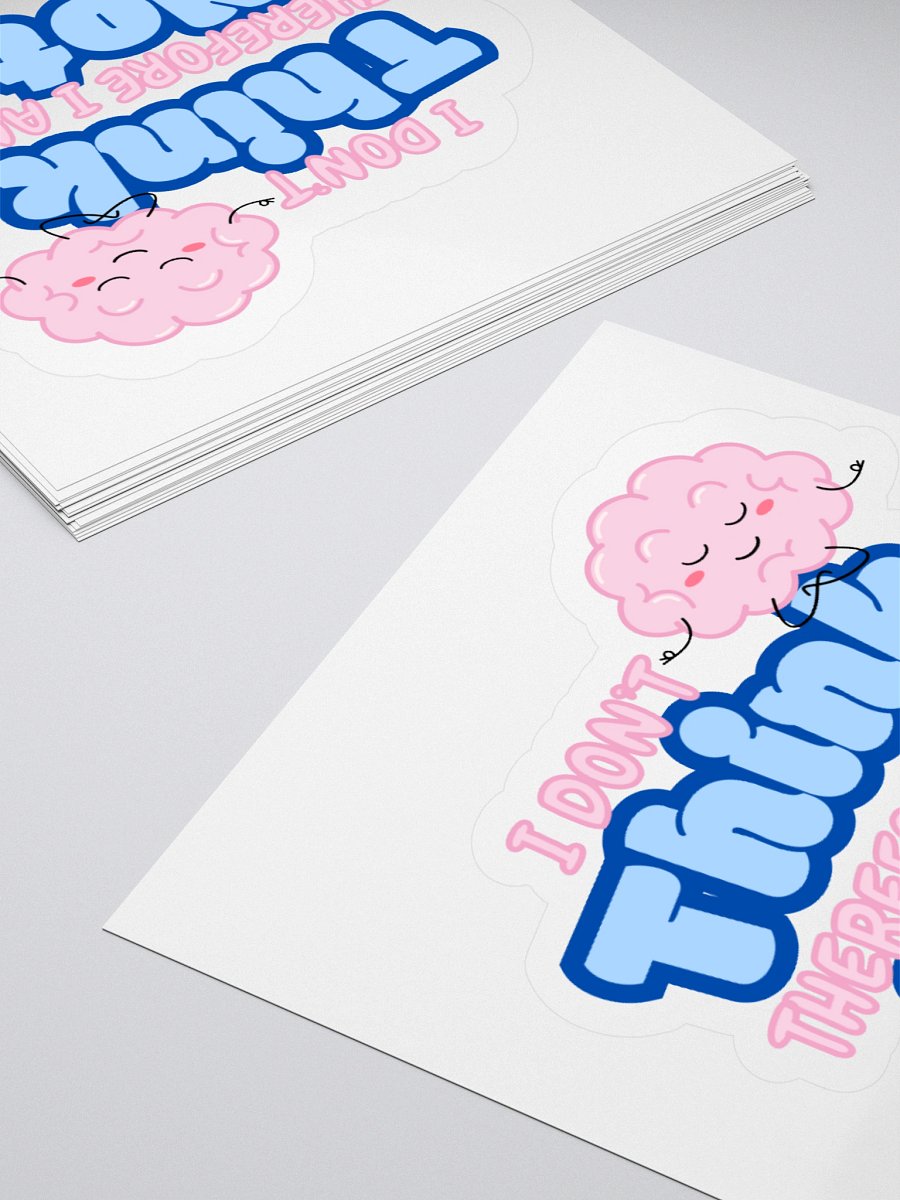 "I Don't Think" Sticker product image (4)