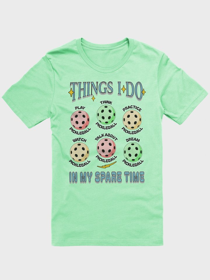 Things I Do In My Spare Time Pickleball Passion T-Shirt product image (28)