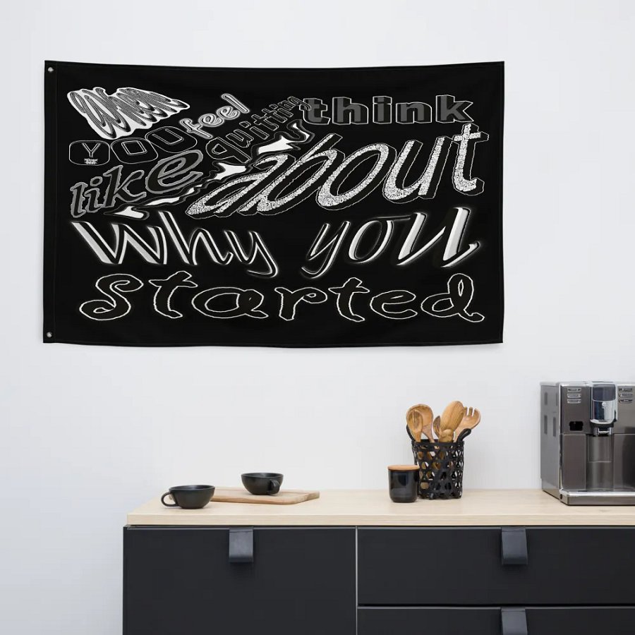 When you feel like quitting think about why you started - Black - Flag product image (6)