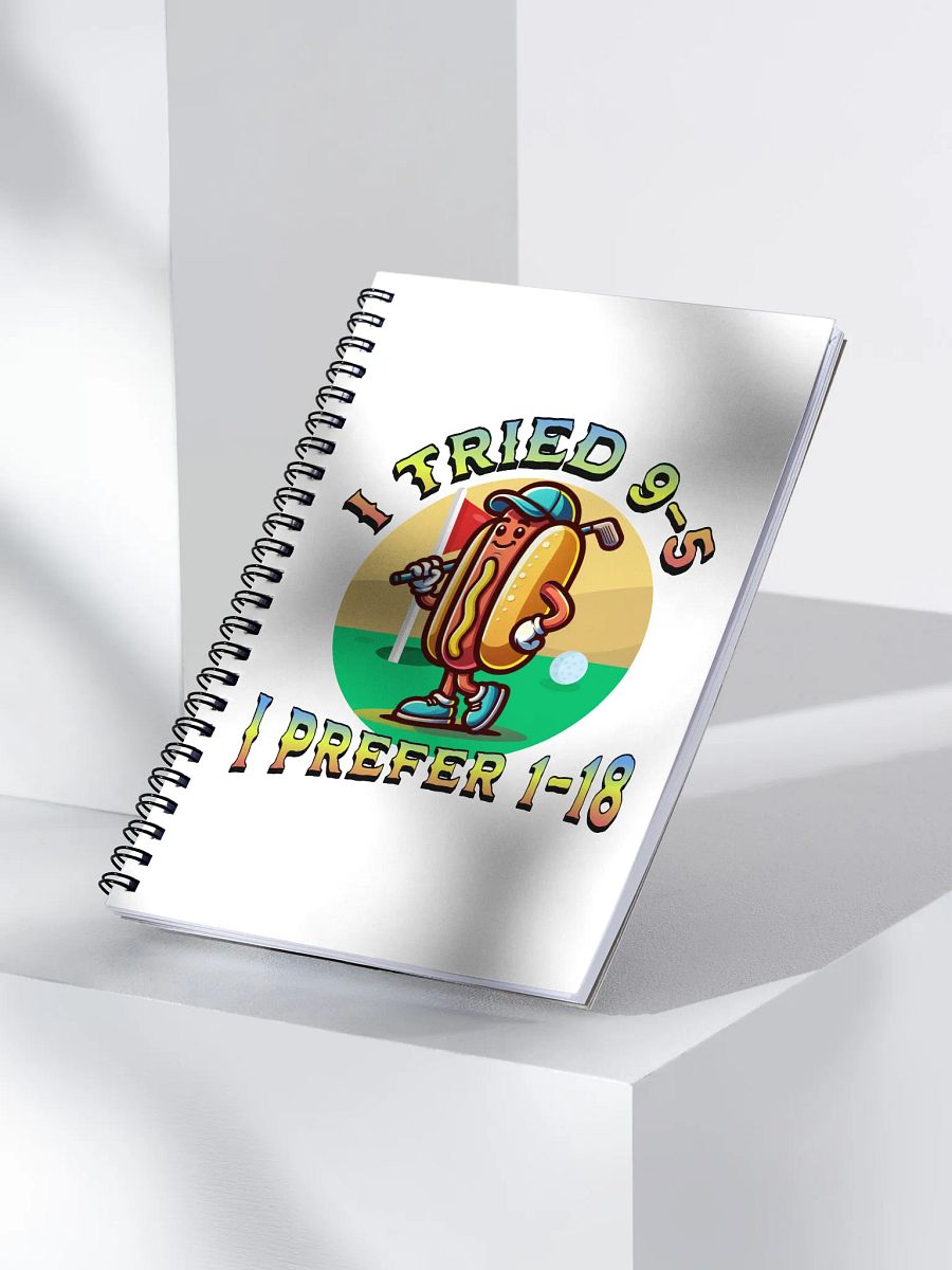 I Tried 9-5 I Prefer 1-18 Golfing Hot Dog Spiral Notebook product image (3)