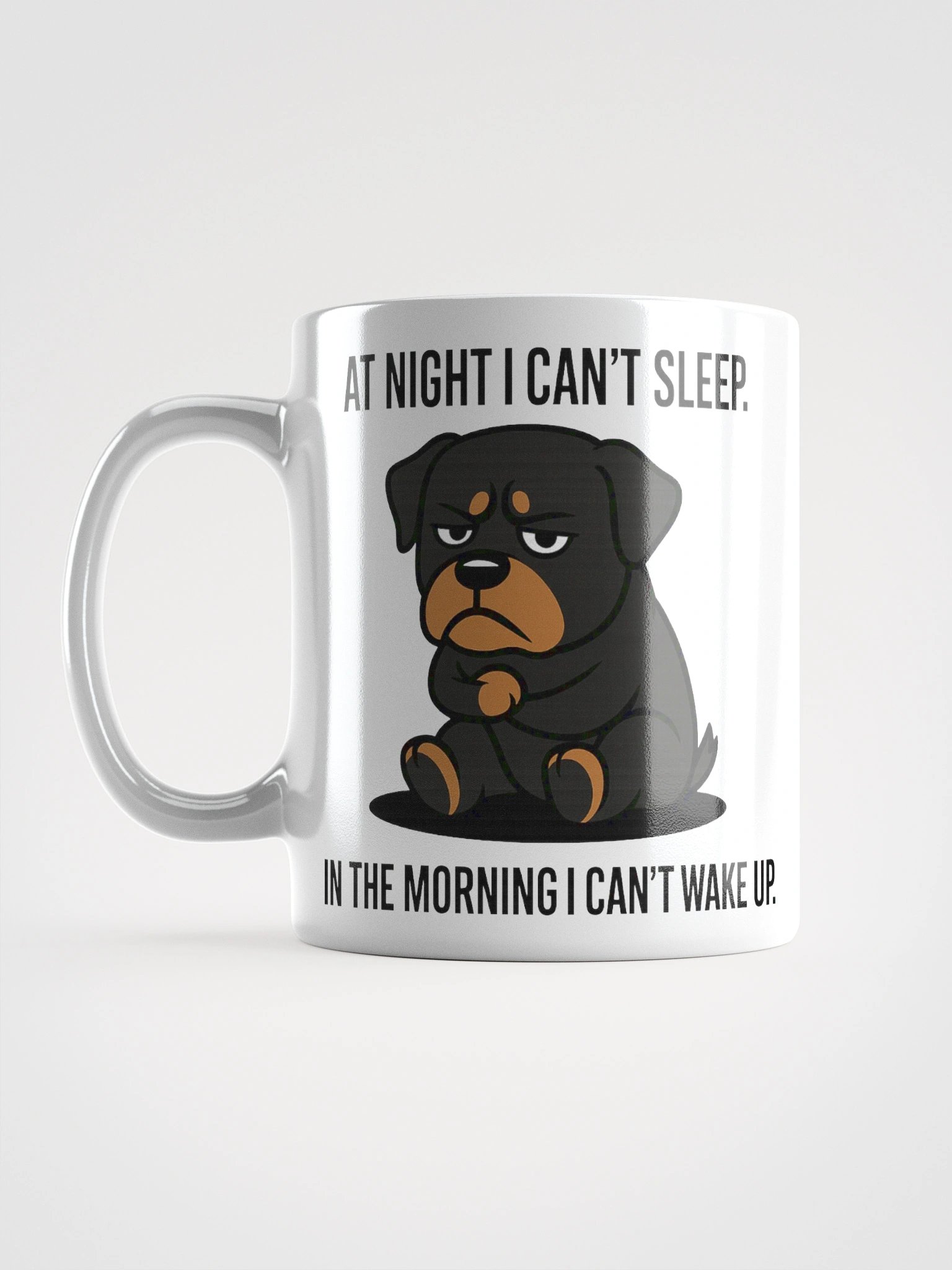 "AT NIGHT I CAN’T SLEEP. IN THE MORNING I CAN’T WAKE UP. Mug product image (6)