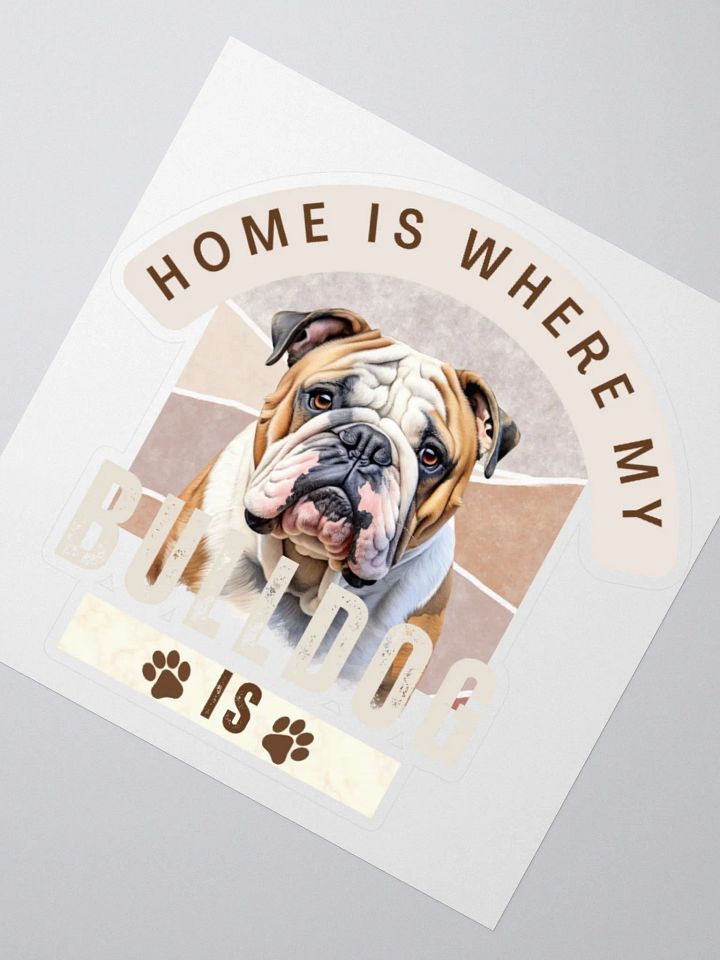 Home Is Where My Bulldog Is Kiss Cut Sticker product image (6)