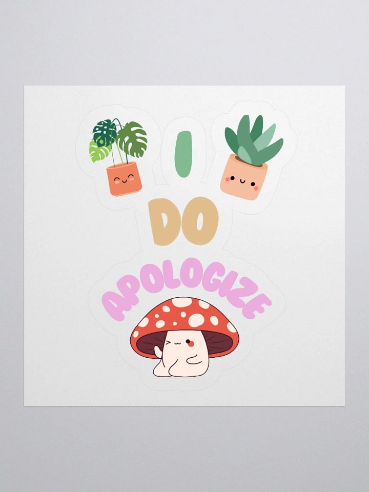 I Do Apologize | Plant Mushy Stickers product image (3)