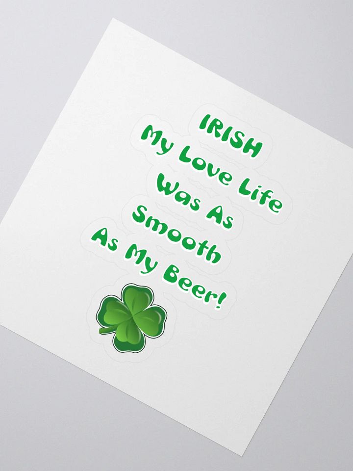 Irish My Love Life Was As Smooth As My Beer Funny Sticker product image (2)