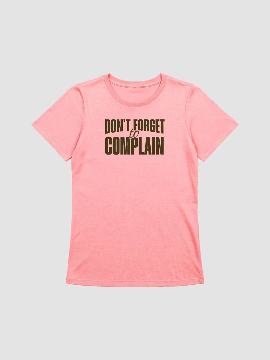 Don't Forget To Complain T-Shirt - Woman Fit product image (2)