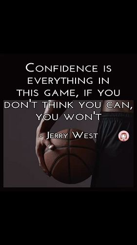 CONFIDENCE IS EVERYTHING IN THIS GAME, IF YOU DON’T THINK YOU CAN, YOU WON’T — JERRY WEST #inspire #confidence #dream #basket...