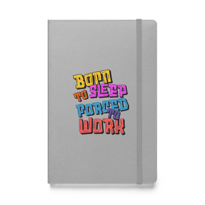 Born To Sleep Forced To Work Colorful Hardcover Notebook product image (1)