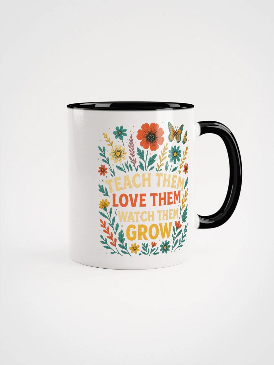 Teach Them Love Them Grow Mug – Floral Teacher Mug with Positive Message product image (1)