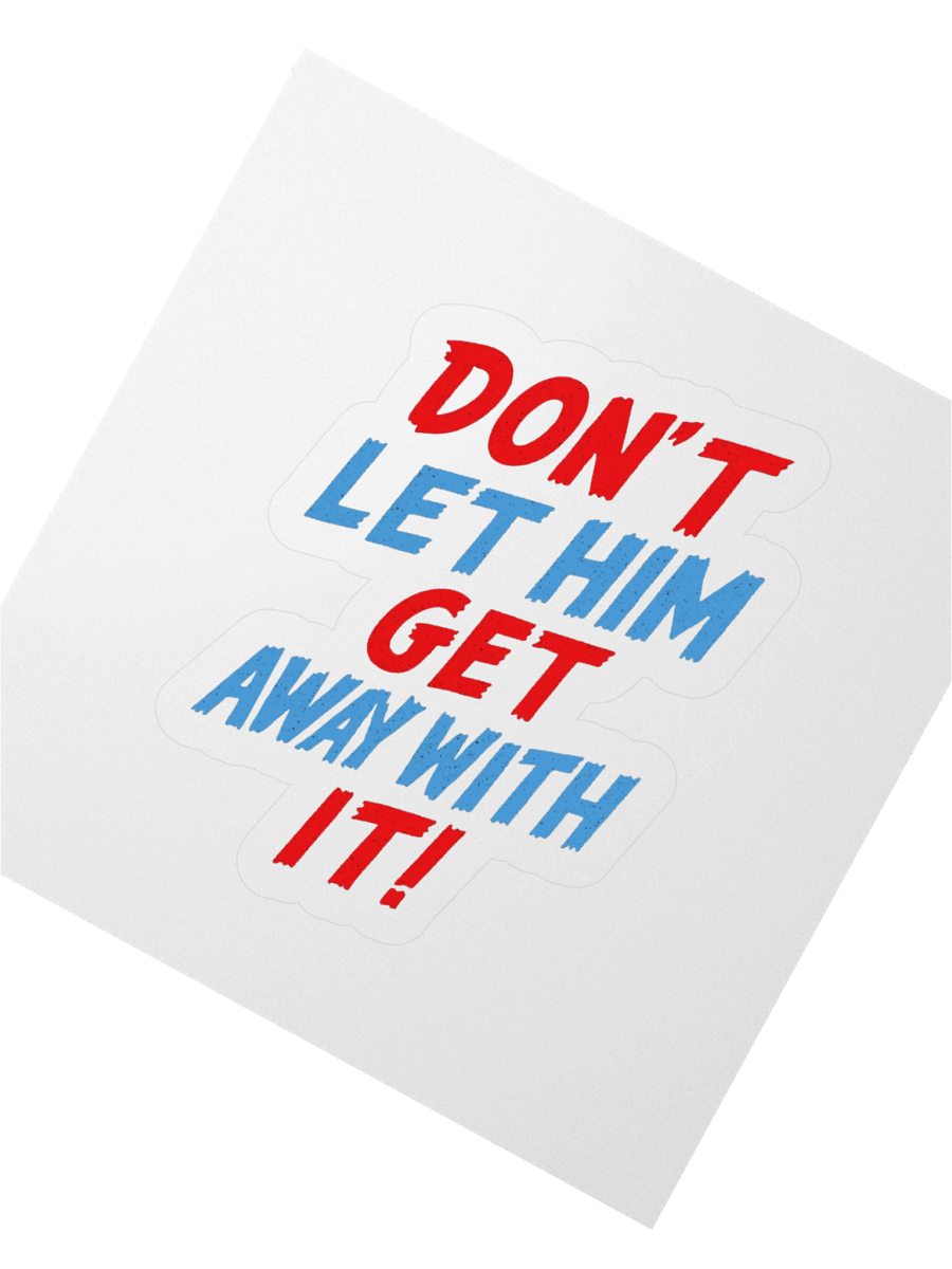 Don't Let Him Get Away With It! Sticker product image (6)