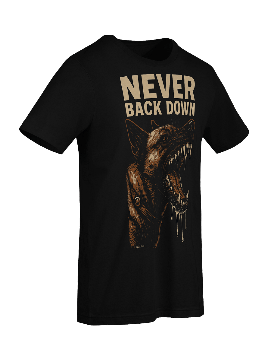 Never Back Down - PREMIUM ADULT UNISEX T-SHIRT ***NEW LARGER PRINT product image (3)