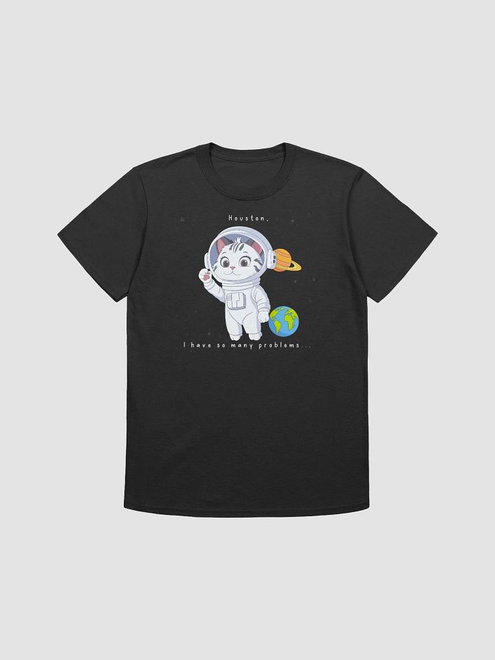 Houston, I Have So Many Problems T-Shirt product image (1)