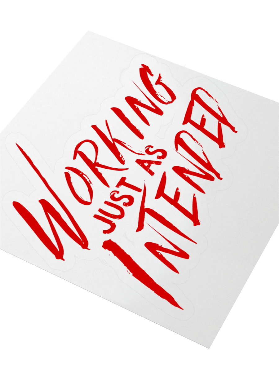 Working Just As Intended Sticker product image (9)