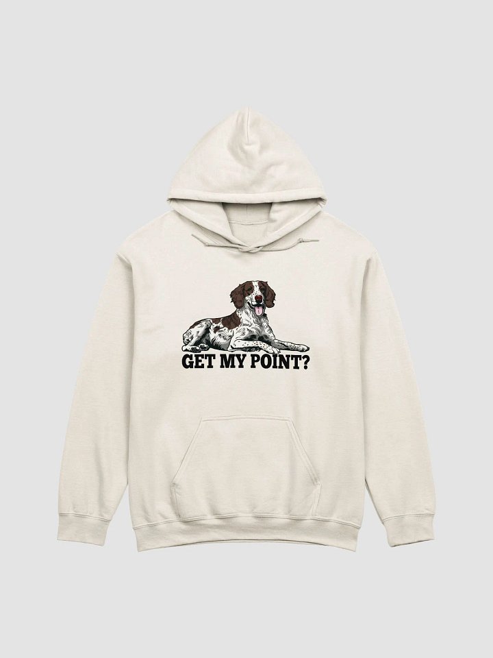 Get My Point? Hooded Sweatshirt of a Brittany Spaniel | Funny Hoodie for Brittany Spaniel Paw-rents product image (1)