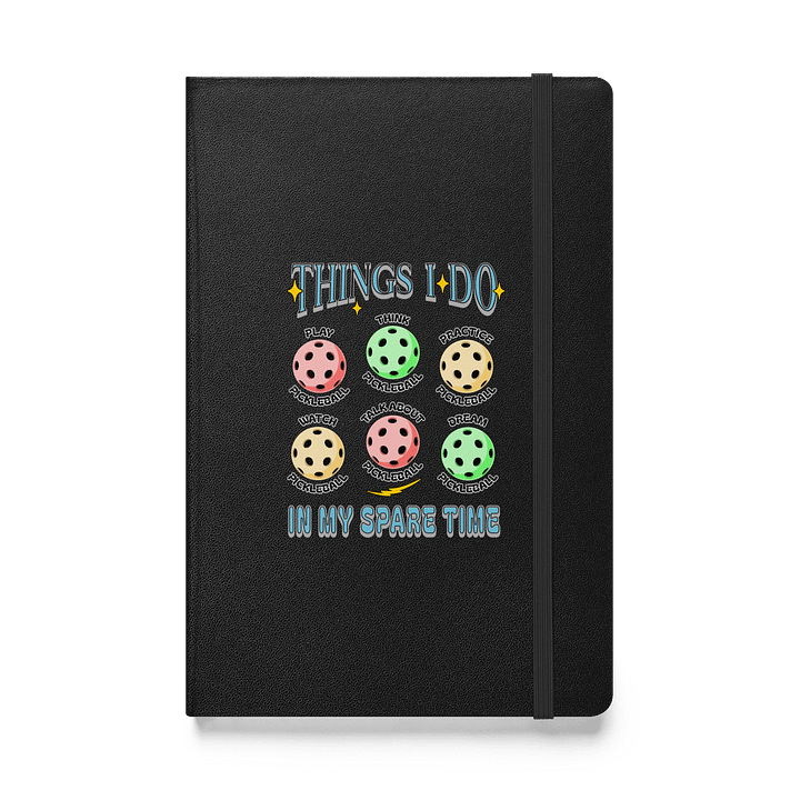 Things I Do In My Spare Time Pickleball Passion Hardcover Journal product image (1)