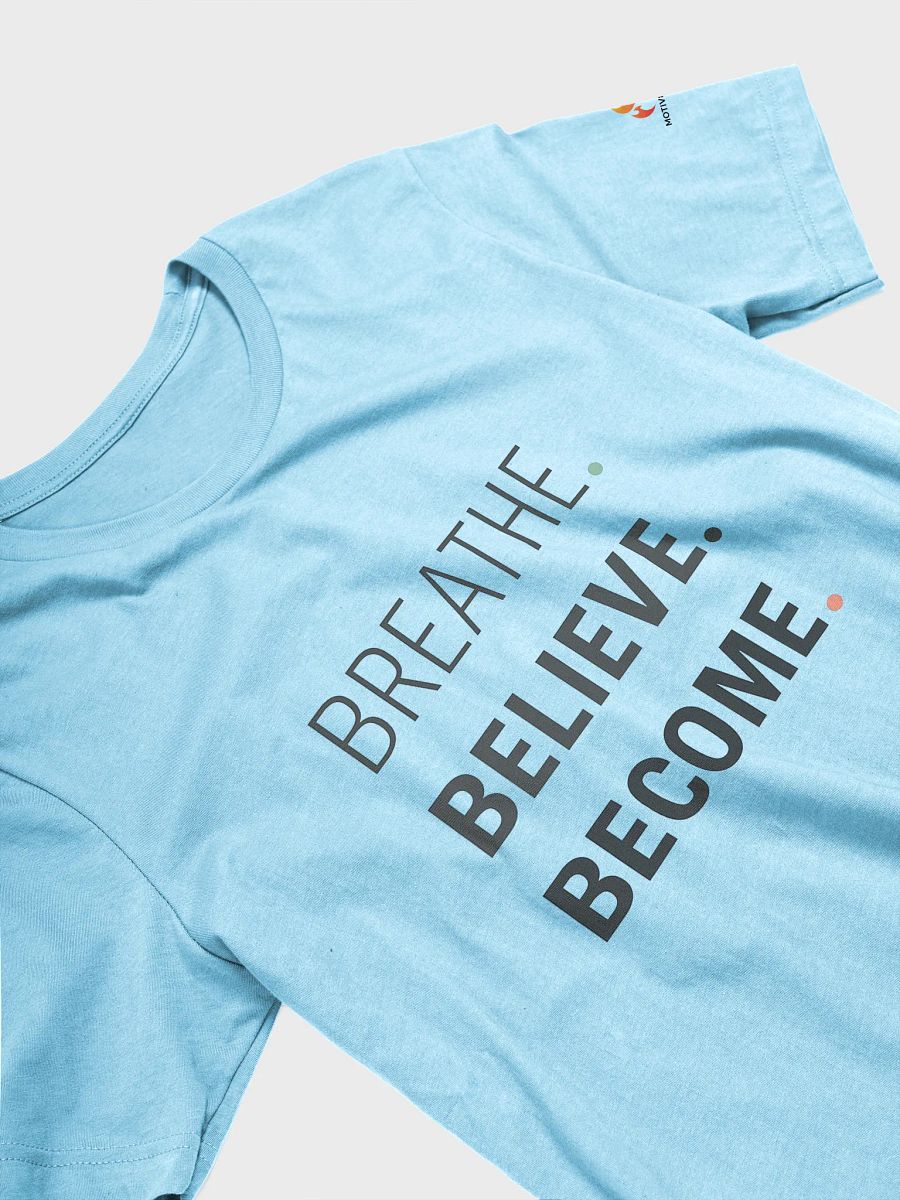 Breathe Believe Become T-Shirt product image (25)