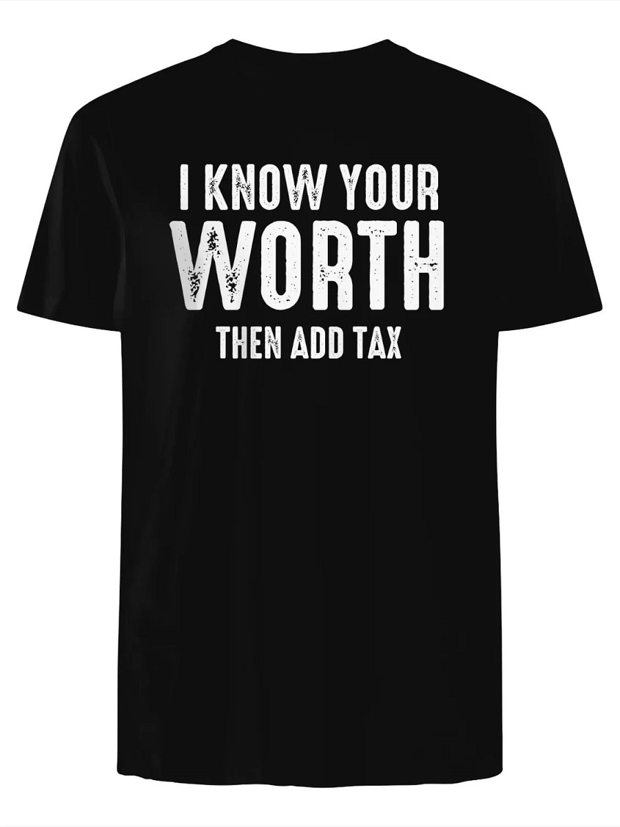 Know Your Worth Then Add Tax T-Shirt product image (1)