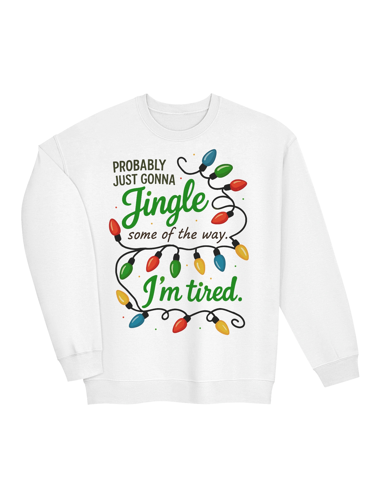 Jingle Some Of The Way | Funny Tired Christmas Sweatshirt product image (9)