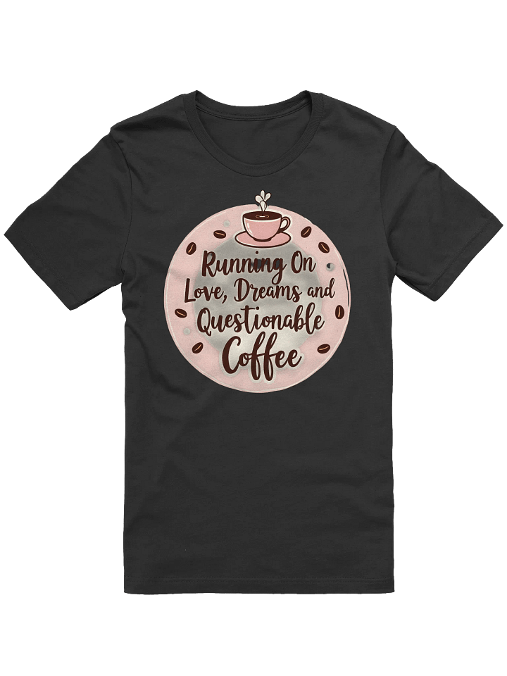 Love, Dreams, and Coffee T-Shirt product image (6)