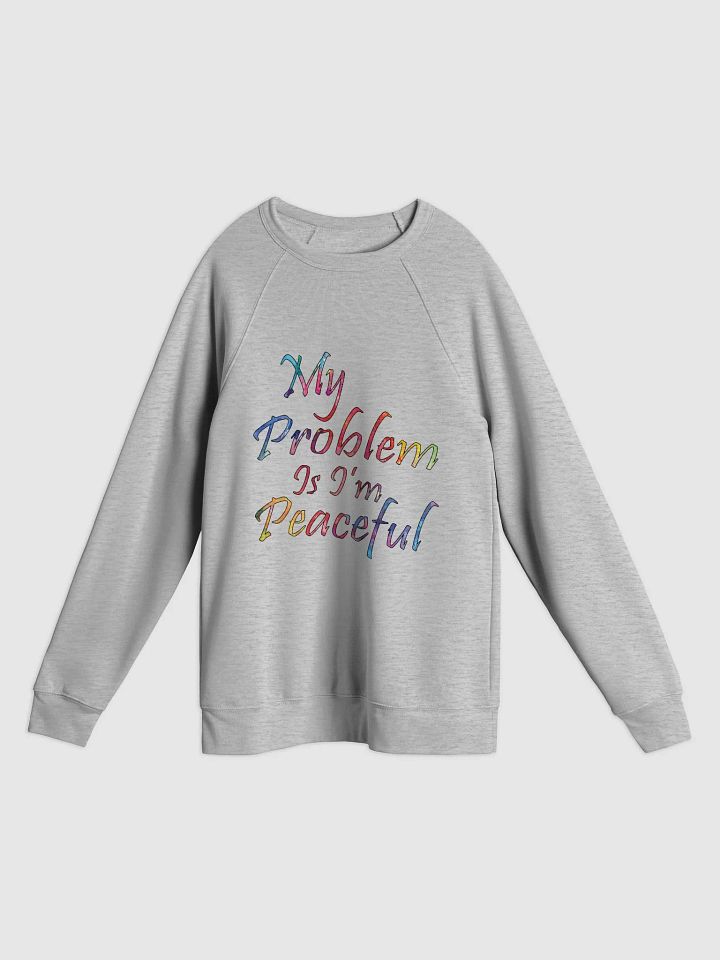 My Problem Is I'm Peaceful - Bella+Canvas Unisex Sponge Fleece Raglan Sweatshirt product image (1)