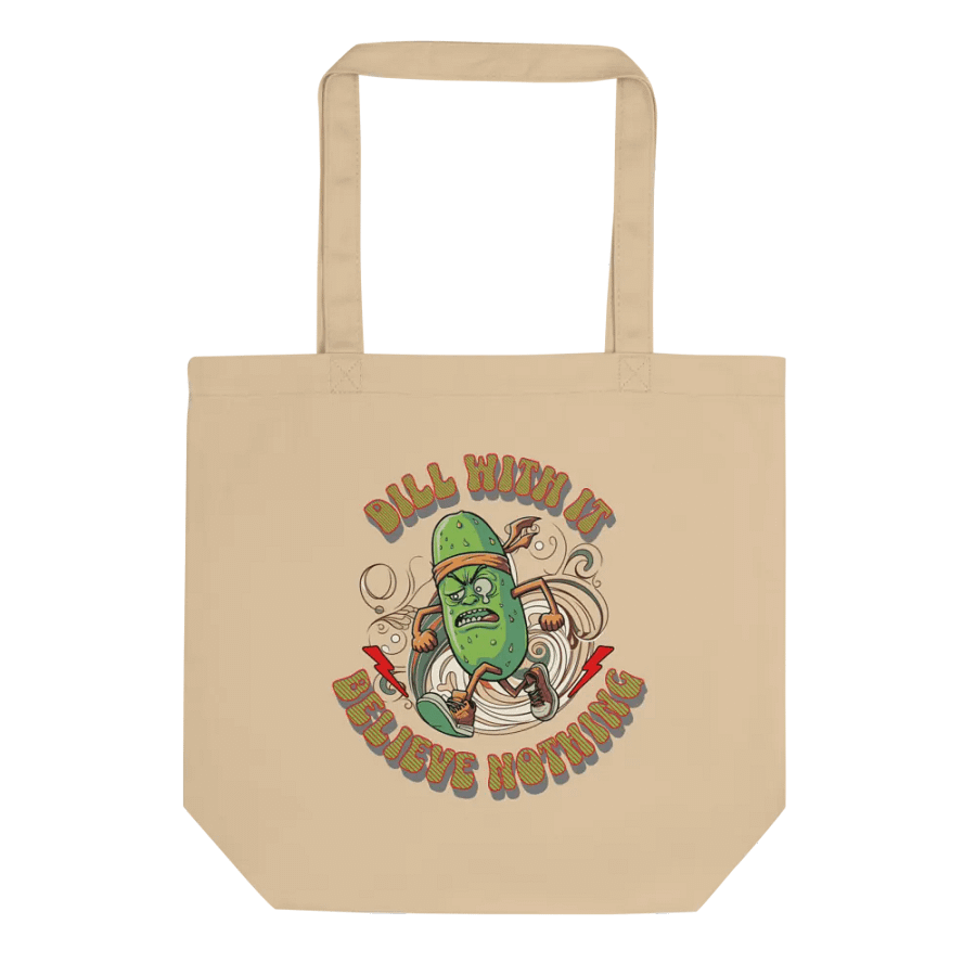 Dill With It Believe Nothing Eco-Friendly Tote Bag product image (1)
