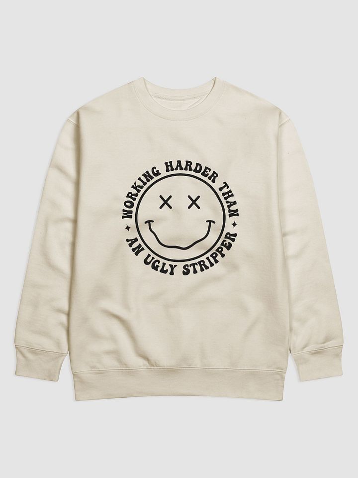 Working Harder Than an Ugly Stripper Premium Sweatshirt product image (1)