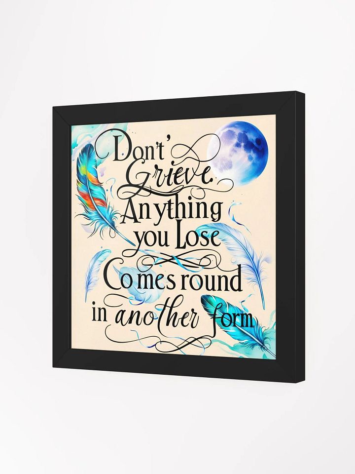 Don't grieve. Anything you lose comes round in another form - Framed High-Quality Matte Poster product image (17)