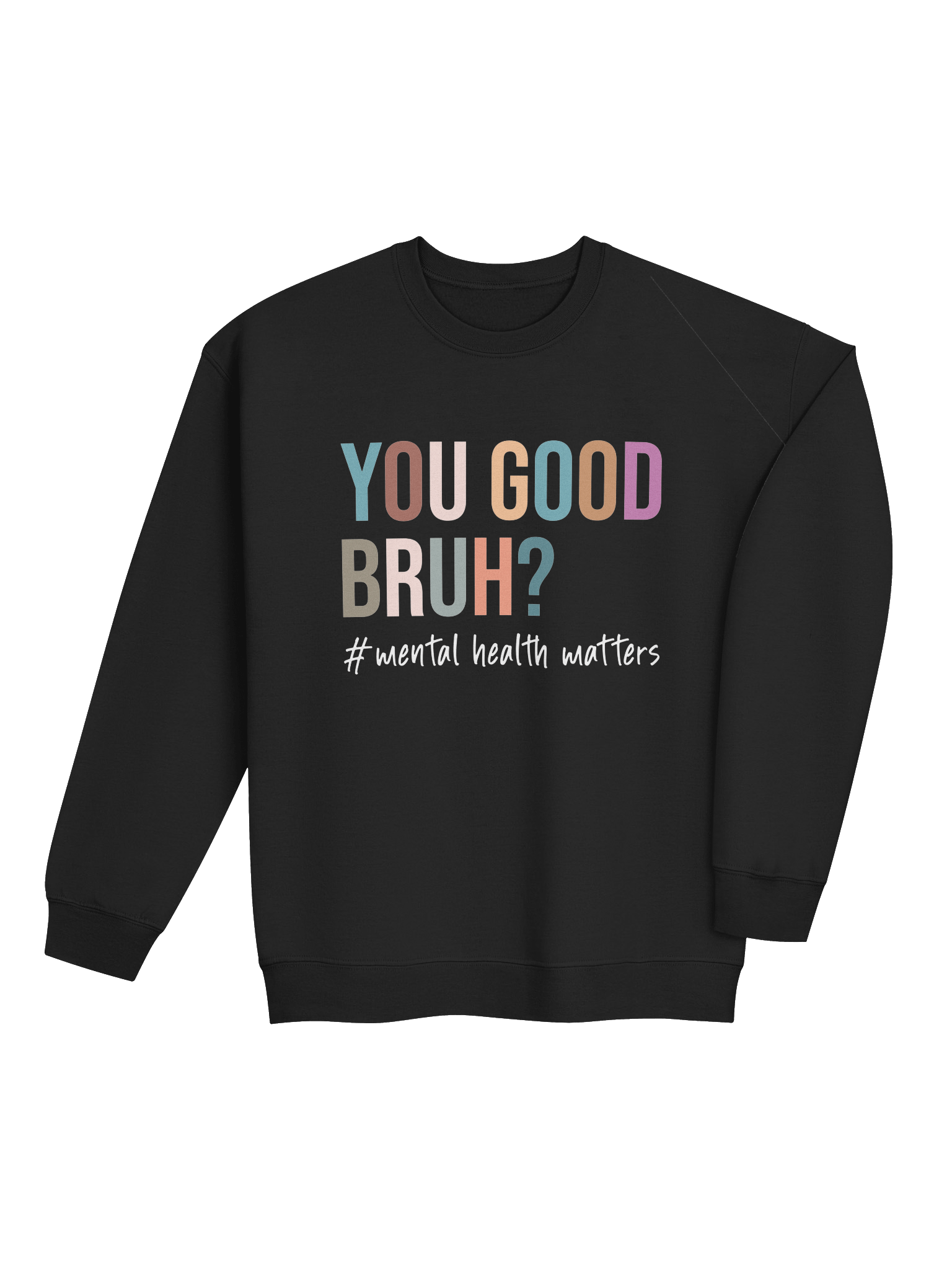 You Good Bruh – Starting Honest Conversations Mental Health Awareness Sweatshirt product image (29)