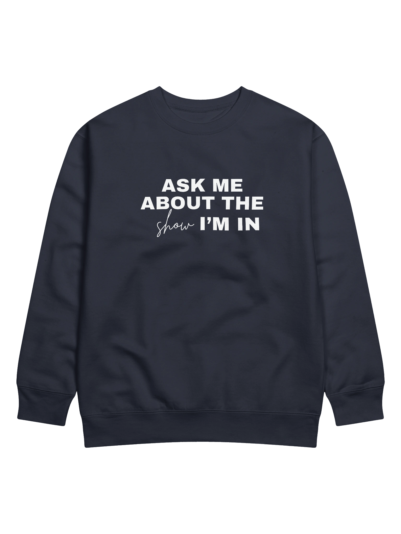 Ask Me About the Show I'm In, Sweater product image (1)