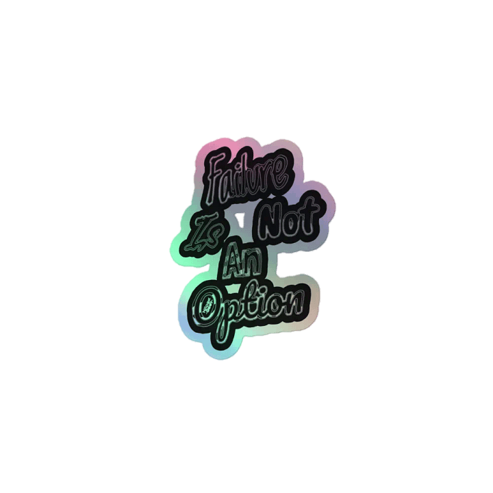 Failure is not an Option - Kiss-Cut Holographic Sticker product image (1)