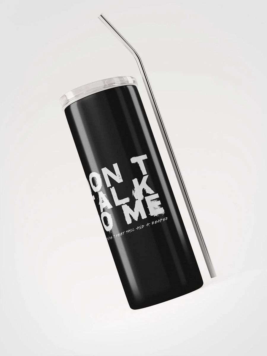 Don't Talk to Me (Unless You're 7 Feet Tall and a Reaper) Tumbler product image (3)