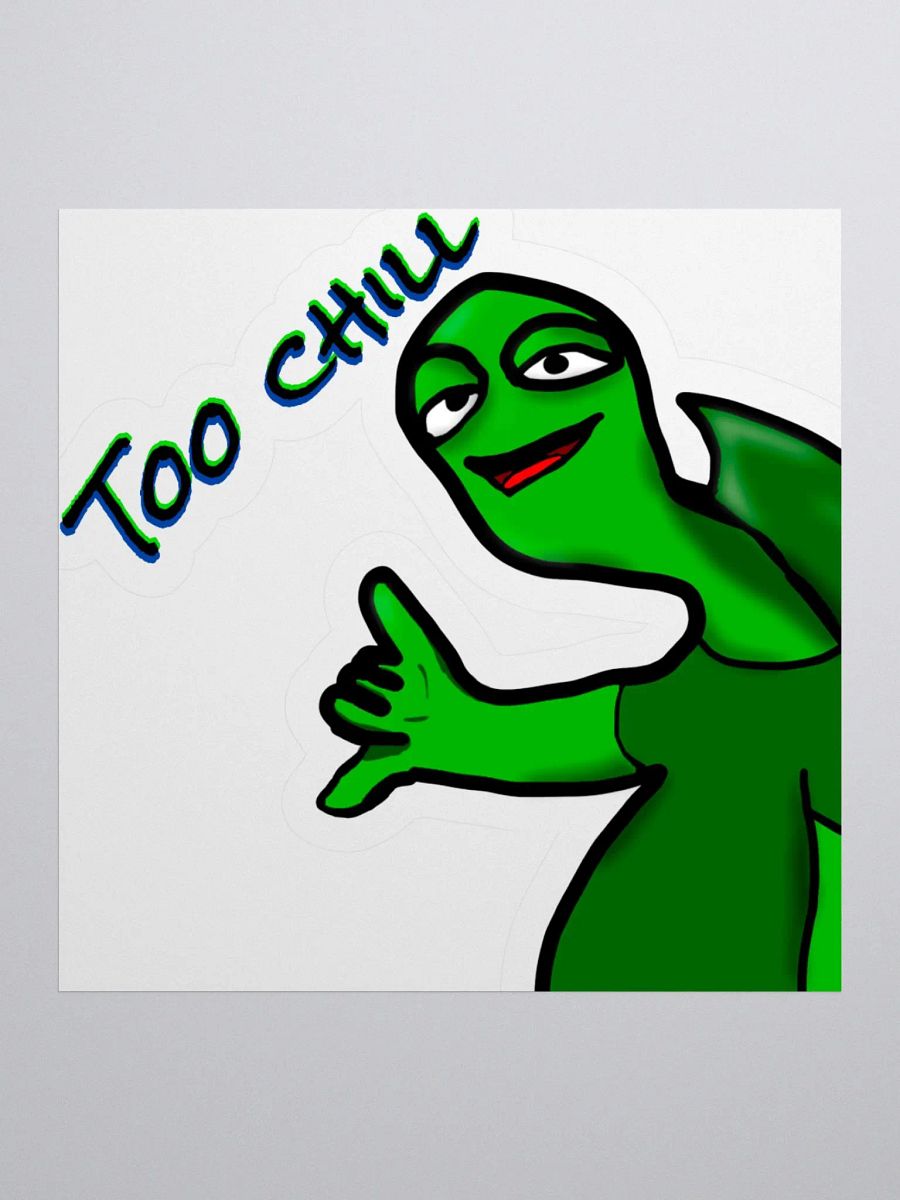 Too chill sticker product image (1)