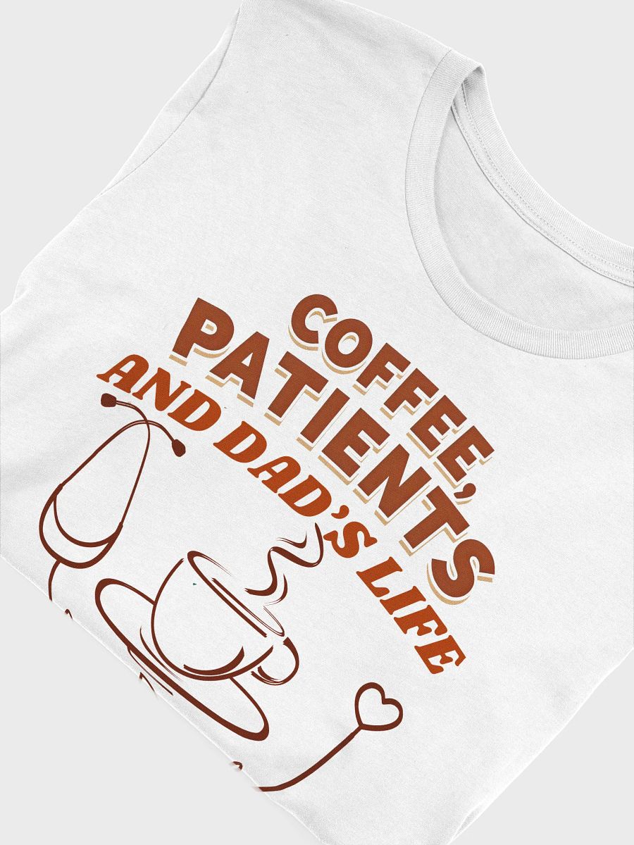 Coffee, Patients, and Dad's Life Graphic T-shirt product image (53)